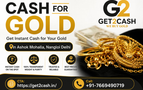 New Delhi, Items Wanted, Cash For Gold In Ashok Mohalla, Nangloi Delhi | Get2cash Gold Buyer In Ashok Mohalla, Nang