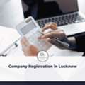 Company Registration In Lucknow For Startups & Businesses - Chandnani & Associates
