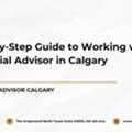 Step-by-Step Guide To Working With A Financial Advisor In Calgary