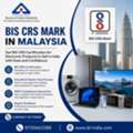 MYR 5000,  Do You Want To Get BIS CRS Mark In Malaysia For Your Electronic  Products?