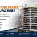 Top Open Coil Heater Manufacturer Delivering Fast Repairs & Long-Lasting Performance