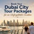 Book Your Dubai City Tour Packages For An Unforgettable Vacation