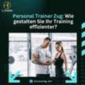 Personal Trainer Zug: Wie Gestalten Sie Ihr Training Effizienter