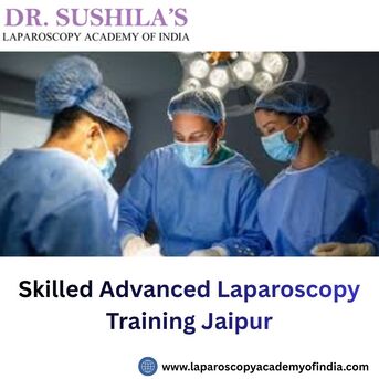 Jaipur, Health, Skilled Advanced Laparoscopy Training Jaipur
