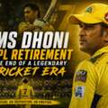 MS Dhoni IPL Retirement: The End Of A Legendary Cricket Era