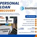 Reliable Loan Collection Agency For Overdue Payment Recovery - Baadshah Recovery Agency