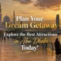 Plan Your Dream Getaway – Explore The Best Attractions In Abu Dhabi Today!