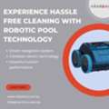 Experience Hassle Free Cleaning With Robotic Pool Technology