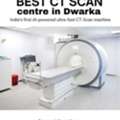 Best CT Scan Centre In Dwarka