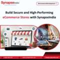 Build Secure And High-Performing Online Stores With SynapseIndia