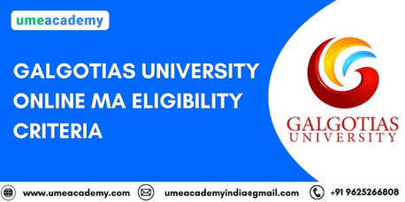 Greater Noida, Lessons Offered, Galgotias University Online MA Eligibility Criteria