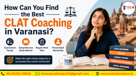 Mumbai, Lessons Offered, How Can You Find The Best CLAT Coaching In Varanasi?