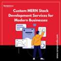 Custom MERN Stack Development Services For Modern Businesses