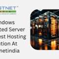 Windows Dedicated Server India Best Hosting Solution At Hostnetindia
