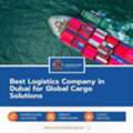 Best Logistics Company In Dubai For Global Cargo Solutions