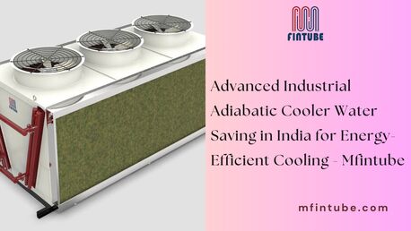 Pune, Industrial Machinery, Advanced Industrial Adiabatic Cooler Water Saving In India For Energy-Efficient Cooling