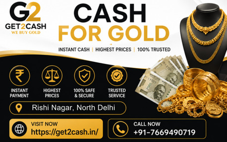 New Delhi, Items Wanted, Get2cash &ndash; Cash For Gold In Rishi Nagar, North Delhi | Best Gold Buyer In Rishi Nagar