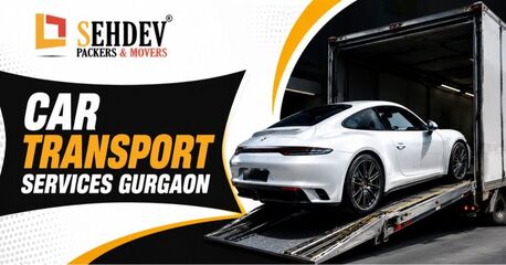 Gurugram, Business, Car Transport Services Gurgaon &ndash; Safe & Fast Vehicle Shifting By Sehdev Packers