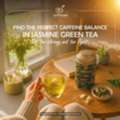 How Much Caffeine Is In Jasmine Green Tea? What You Should Know Before Every Sip