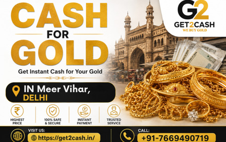 New Delhi, Items Wanted, Get2cash &ndash; Cash For Gold In Meer Vihar Delhi | Trusted Gold Buyer In Meer Vihar