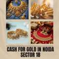 Which Jewellery Buyer Offers Cash For Gold In Noida Sector 18?