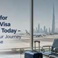 Apply For Dubai Visa Online Today &ndash; Start Your Journey With Ease