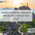 Explore Stunning Landscapes With The Best Vietnam Tour Deals