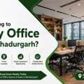 Planning To Buy Office In Bahadurgarh?