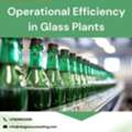 Operational Efficiency In Glass Plants