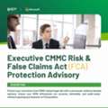 Executive CMMC Risk & FCA Protection Advisory | Protect Your DoD Business
