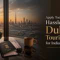 Apply Today For A Hassle-Free Dubai Tourist Visa For Indian Citizens