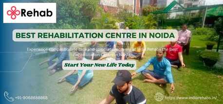 Noida, Health, Rehabilitation Centre In Noida For Safe & Effective Recovery