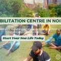 Rehabilitation Centre In Noida For Safe & Effective Recovery