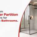 Premium Shower Partition Solutions For Modern Bathrooms