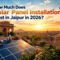 How Much Does Solar Panel Installation Cost In Jaipur In 2026?