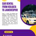 Best Car Rental From Kolkata To Jamshedpur | Affordable Taxi Service 24/7