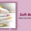 Soft Beginnings - Baby Essentials You Can Truly Rely On