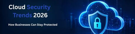 Noida, Computer, Cloud Security Trends 2026: How Businesses Can Stay Protected