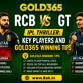 RCB Vs GT IPL Thriller: Key Players And Gold365 Winning Tips