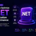 Optimize .NET Application Performance For Faster Scalability