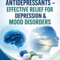 Antidepressants &ndash; Effective Relief For Depression & Mood Disorders