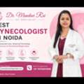 Consult Dr. Mandavi Rai For Expert Gynecology & Women&rsquo;s Care In Noida