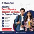 Join The Best Physics Teacher In Noida For Concept Clarity