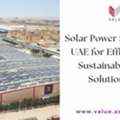 Solar Power System In UAE For Efficient And Sustainable Energy Solutions - Value Addition