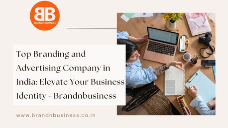 Mumbai, Marketing, Top Branding And Advertising Company In India: Elevate Your Business Identity