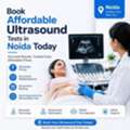 Book Affordable Ultrasound Tests In Noida Today