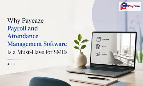 Toronto, Software Development, Why Payeaze Payroll And Attendance Management Software Is A Must-Have For SMEs