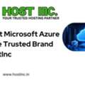 Buy Best Microsoft Azure From The Trusted Brand Like HostInc