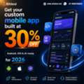 Get Your Custom Mobile App Built At 30% OFF - Android, IOS & AI-ready For 2026