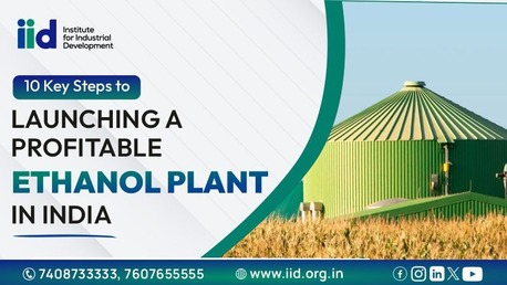 Lucknow, Business, 10 Essential Steps To Launch A Successful Ethanol Plant In India 2026